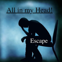 Escape - All in My Head!