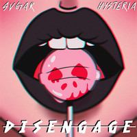 Sugar Hysteria - Disengage (Explicit)