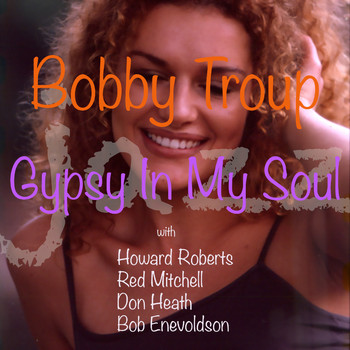 Bobby Troup - Gypsy In My Soul