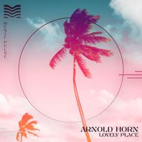 Arnold Horn - Lovely Place