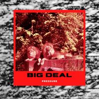Pressure - Big Deal (Explicit)