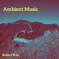 Roberwiz - Ambient Music