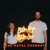 The Royal Foundry - Little High Little Low