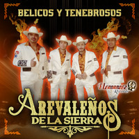 Arevaleños De La Sierra (De Tony Arevalo) - Bélicos y Tenebrosos