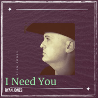 Ryan Jones - I Need You