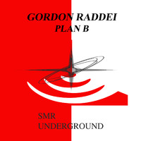 Gordon Raddei - Plan B