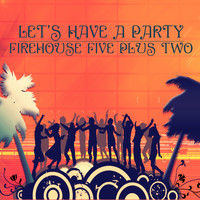 Firehouse Five Plus Two - Let's Have a Party
