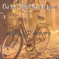 Andrea D'Amato - On the Street Free to Love