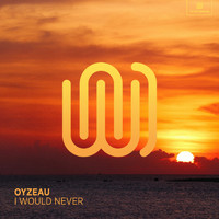 Oyzeau - I Would Never