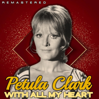 Petula Clark - With All My Heart (Remastered)