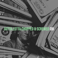 Obi - Gotta Lotta Chopped & Screwed (Explicit)
