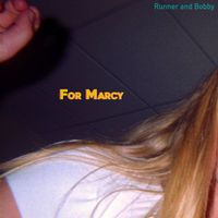 Runner and Bobby - For Marcy