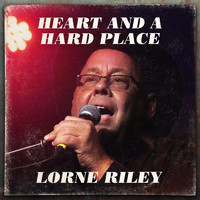 Lorne Riley - Heart and a Hard Place