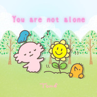 Tomo - You Are Not Alone
