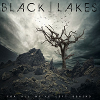 Black Lakes - For All We've Left Behind