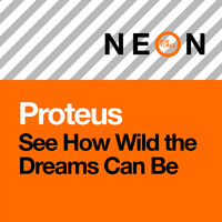 Proteus - See How Wild the Dreams Can Be