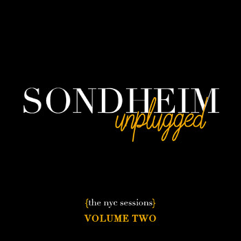Stephen Sondheim - Sondheim Unplugged (The NYC Sessions), Vol. 2