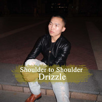 Drizzle - Shoulder to Shoulder