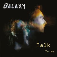Galaxy - Talk To Me