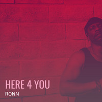 Ronn - Here 4 You