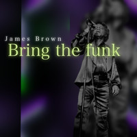 James Brown - James Brown Bring The Funk