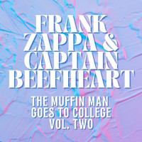Frank Zappa and Captain Beefheart - Frank Zappa & Captain Beefheart Live: The Muffin Man Goes To College vol. 2