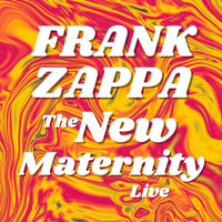 Frank Zappa - Frank Zappa: The New Maternity Live