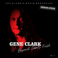 Gene Clark - Gene Clark Live At Ebbet's Field, Denver vol. 1
