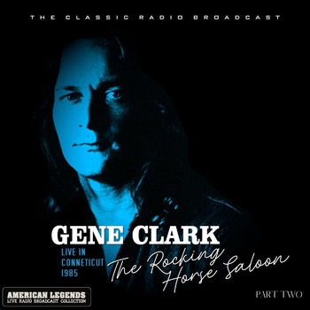 Gene Clark - Gene Clark Live At The Rocking Horse Saloon Part Two
