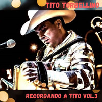 Tito Torbellino - Recordando a Tito, Vol.3