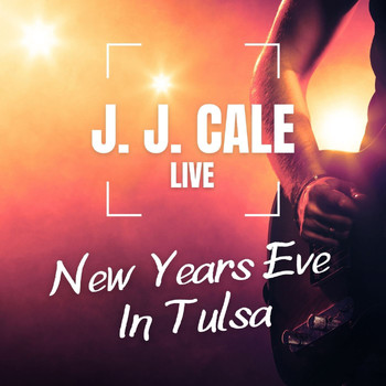 J.J. Cale - J.J. Cale Live New Years Eve In Tulsa