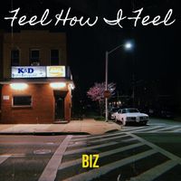 BIZ - Feel How I Feel