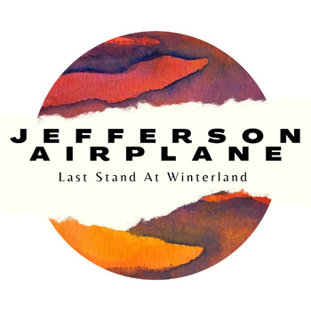 Jefferson Airplane - Jefferson Airplane Live: Last Stand At Winterland