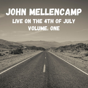 John Mellencamp - John Mellencamp Live On The 4th Of July vol. 1