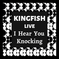 Kingfish - Kingfish Live: I Hear You Knocking