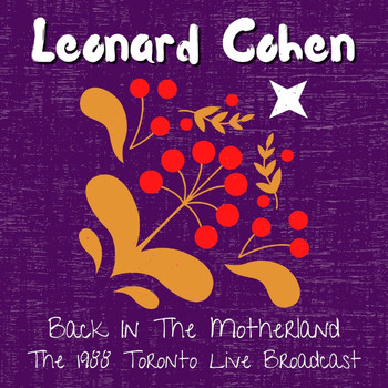 Leonard Cohen - Back In The Motherland: The 1988 Toronto Live Broadcast