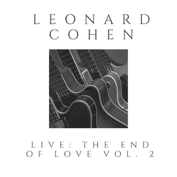 Leonard Cohen - Leonard Cohen Live: The End Of Love vol. 2