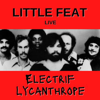 Little Feat - Little Feat Live: Electrif Lycanthrope