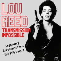 Lou Reed - Transmission Impossible: Lou Reed Legendary Broadcasts From The 1970's vol. 1