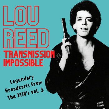 Lou Reed - Transmission Impossible: Lou Reed Legendary Broadcasts From The 1970's vol. 3