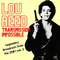 Lou Reed - Transmission Impossible: Lou Reed Legendary Broadcasts From The 1970's vol. 2