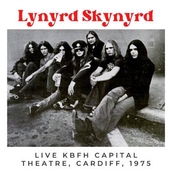 Lynyrd Skynyrd - Lynyrd Skynyrd Live KBFH Capital Theatre, Cardiff, 1975