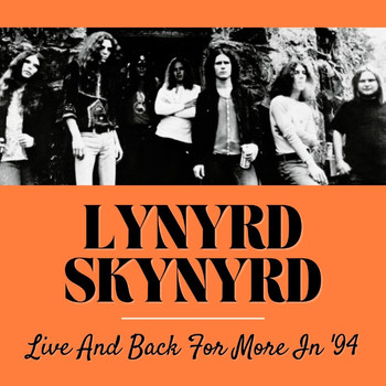 Lynyrd Skynyrd - Lynyrd Skynyrd Live And Back For More In '94