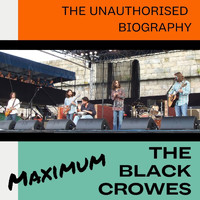 The Black Crowes - Maximum Black Crowes: The Unauthorised Biography