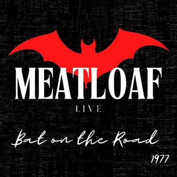 Meat Loaf - Meat Loaf Live: Bat on the Road 1977