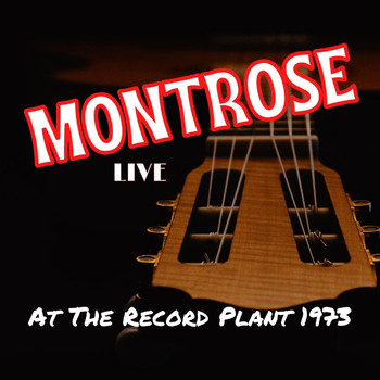 Montrose - Montrose Live At The Record Plant 1973