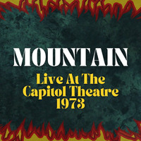 Mountain - Mountain Live At The Capitol Theatre 1973