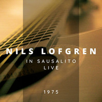 Nils Lofgren - Nils Lofgren In Sausalito Live, 1975