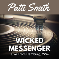 Patti Smith - Wicked Messenger Live From Hamburg, 1996