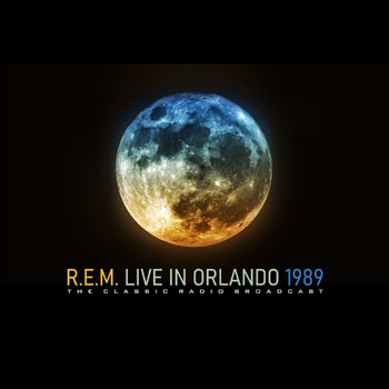 R.E.M. - R.E.M. Live In Orlando, 1989
